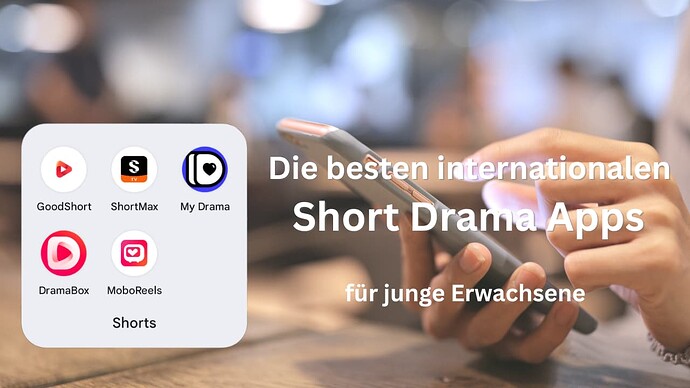Die besten internationalen Short Drama Apps für junge Erwachsene